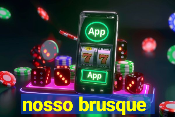 nosso brusque